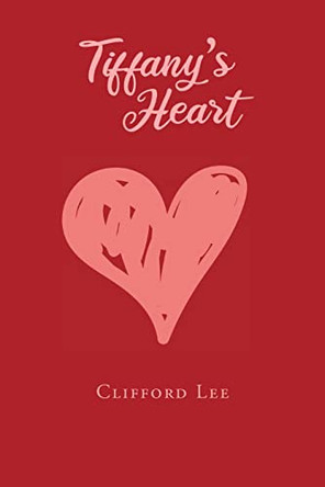 Tiffany's Heart by Clifford Lee 9781662462191