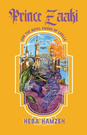 Prince Zaaki and the Royal Sword of Luella by Heba Hamzeh 9781942549659