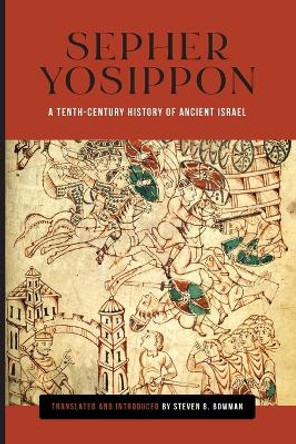 Sepher Yosippon: A Tenth-Century History of Ancient Israel by Steven B Bowman