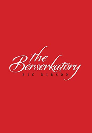 The Berserkatory by Bic Nibson 9781664114159