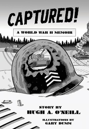Captured!: A World War II Memoir by Hugh O'Neill 9798988486114