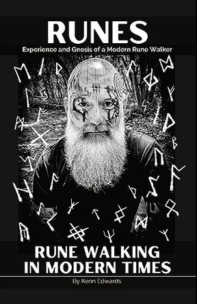 Runes: Experience and Gnosis of a Modern Rune Walker by Kenn Edwards 9798988778233