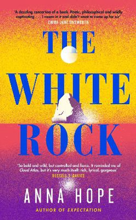 The White Rock: From the bestselling author of Expectation by Anna Hope