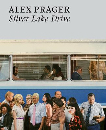 Alex Prager: Silver Lake Drive by Alex Prager