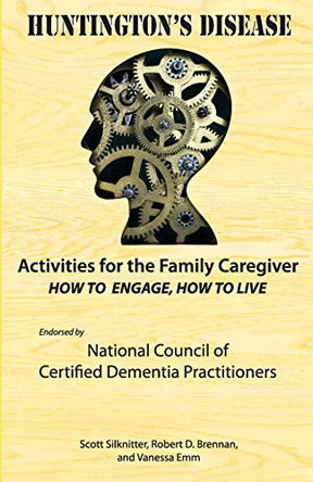 Activities for the Family Caregiver: Huntington's Disease: How to Engage, How to Live by Scott Silknitter 9781943285198 Activities for the Family Caregiver: Huntington's Disease: How to Engage, How to Live by Scott Silknitter 9781943285198