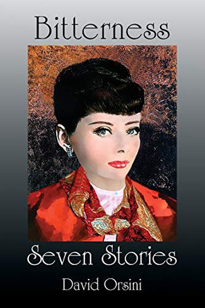 Bitterness / Seven Stories by David Orsini 9781943691340