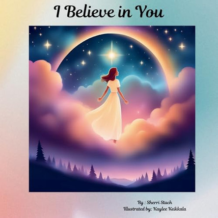 I Believe in You by Sherri I Stach 9798991817271