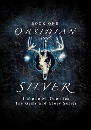 Obsidian and Silver by Isabelle M Guernica 9798992287400
