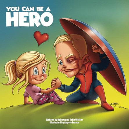 You Can Be A Hero by Robert Walker 9781944621315
