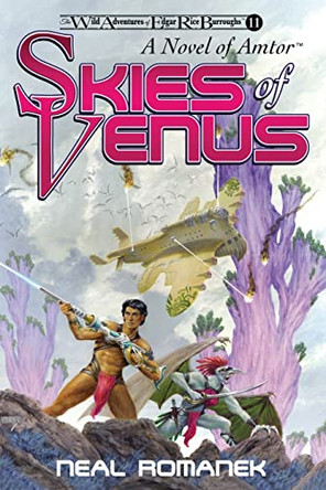 Skies of Venus: A Novel of Amtor (The Wild Adventures of Edgar Rice Burroughs, Book 11) by Neal Romanek 9781945462375