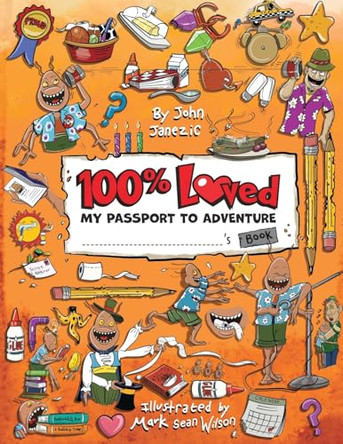 100% Loved: My Passport to Adventure by John Janezic 9781956203530