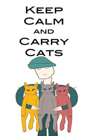 Keep Calm and Carry Cats by Blythe Ayne 9781957272801