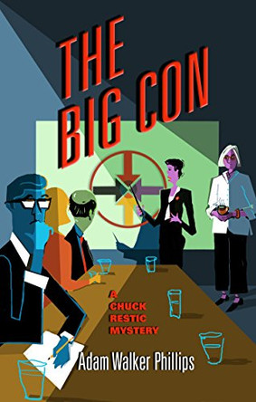 The Big Con: A Chuck Restic Mystery by Adam Walker Phillips 9781945551260