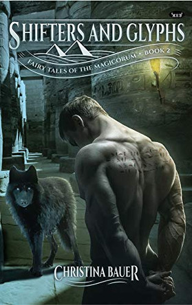 Shifters and Glyphs: Book 2 in the Fairy Tales of the Magicorum by Christina Bauer 9781945723131