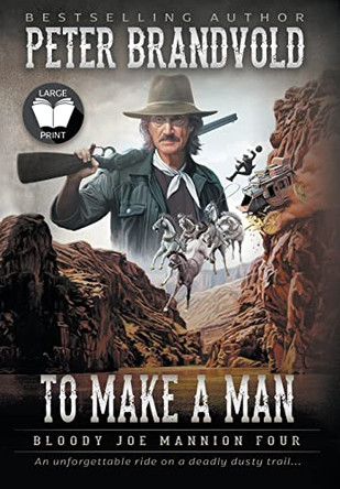 To Make A Man: Classic Western Series by Peter Brandvold 9781639771134