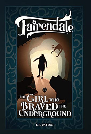 The Girl Who Braved the Underground by L R Patton 9781946193834