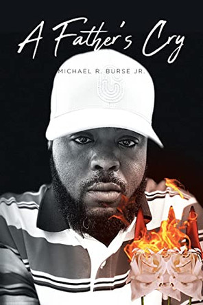 A Father's Cry by Michael R Burse, Jr 9781639852208