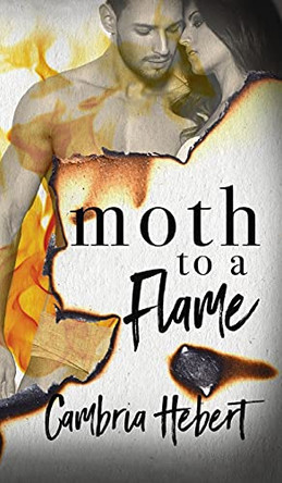 Moth To A Flame by Cambria Hebert 9781946836397