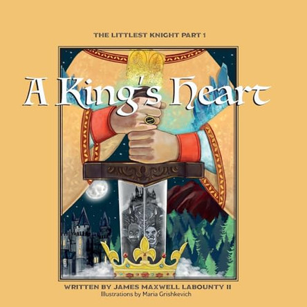 A King's Heart by James Maxwell Labounty 9781958411070