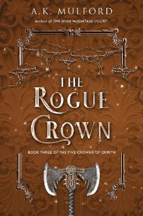 The Rogue Crown by A K Mulford