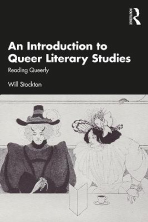 An Introduction to Queer Literary Studies: Reading Queerly by Will Stockton