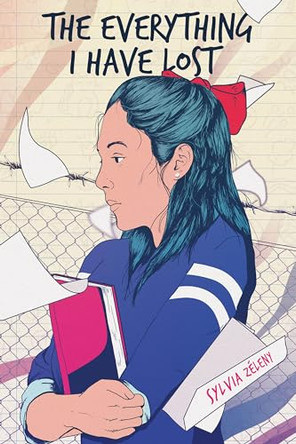 The Everything I Have Lost by Sylvia Zeleny 9781947627178