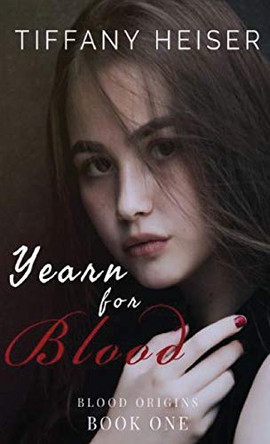 Yearn for Blood by Tiffany Heiser 9781948256308