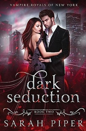 Dark Seduction: A Vampire Romance by Sarah Piper 9781948455190