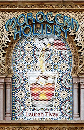 Moroccan Holiday by Lauren Tivey 9781948461375