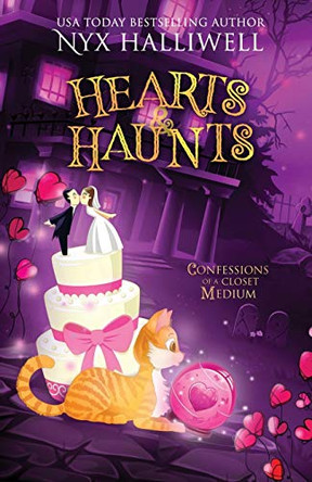 Hearts & Haunts, Confessions of a Closet Medium, Book 3: A Supernatural Southern Cozy Mystery about a Reluctant Ghost Whisperer) by Nyx Halliwell 9781948686419