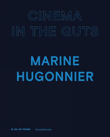 Marine Hugonnier: Cinema in the Guts by Marine Hugonnier