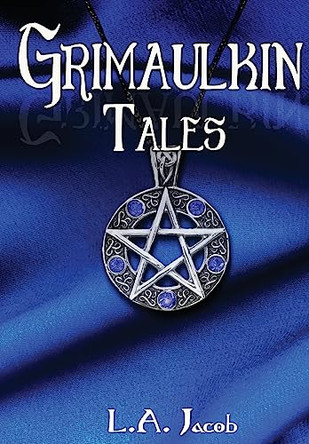 Grimaulkin Tales by L a Jacob 9781949139341