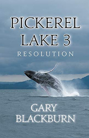Pickerel Lake 3: Resolution by Gary Blackburn 9781949483970