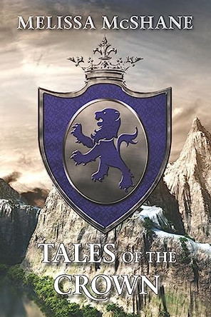 Tales of the Crown: A Tremontane Companion by Melissa McShane 9781949663389