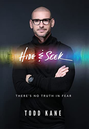 Hide & Seek: There's No Truth in Fear by Todd Aaron Kane 9781641842211