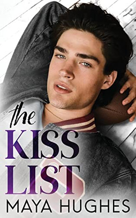 The Kiss List by Maya Hughes 9781950117284