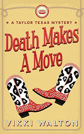 Death Makes A Move: A Taylor Texas Mystery by Vikki Walton 9781950452170