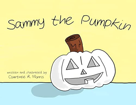Sammy the Pumpkin by Courtnee R Morris 9781950490905