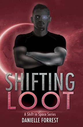 Shifting Loot by Danielle Forrest 9781950795123