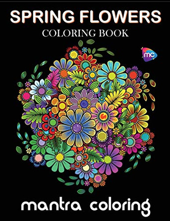 Spring Flowers Coloring Book by Mantra Coloring 9781950888009