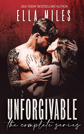 Unforgivable: The Complete Series by Ella Miles 9781951114381
