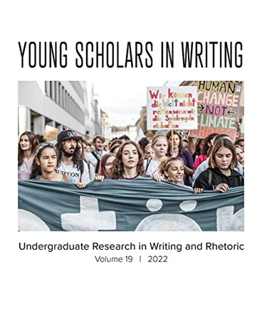 Young Scholars in Writing: Undergraduate Research in Writing and Rhetoric, Volume 19 (2022) by Emily Murphy Cope 9781643173016
