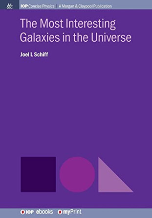 The Most Interesting Galaxies in the Universe by Joel L Schiff 9781643270067