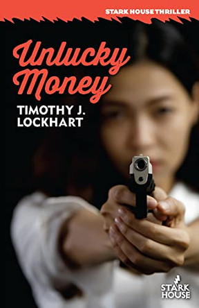 Unlucky Money by Timothy J Lockhart 9781951473570