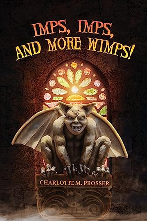Imps, Imps, and More Whimps! by Charlotte M Prosser 9781951775117