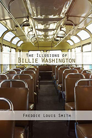 The Illusions of Billie Washington by Freddie Louis Smith 9781644260784
