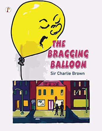 The Bragging Balloon by Sir Charlie Brown 9789355461742