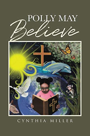 Polly May Believe by Cynthia Miller 9781644581995