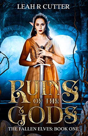 Ruins of the Gods by Leah R Cutter 9781644703281