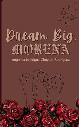 Dream Big, Morena by Angelina Rodriguez 9789360942960
